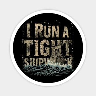 i-run-a-tight-shipwreck Magnet
